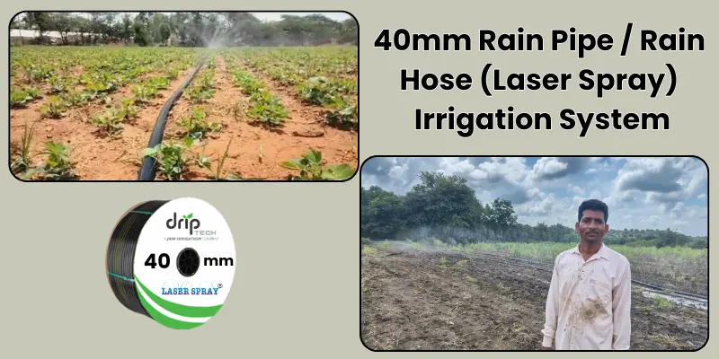 40mm Rain Pipe / Rain Hose (Laser Spray) System Price, Benefits, Installation, Lifespan & Best Farming Uses (2025 Complete Guide) 40mm Rain Pipe Irrigation System